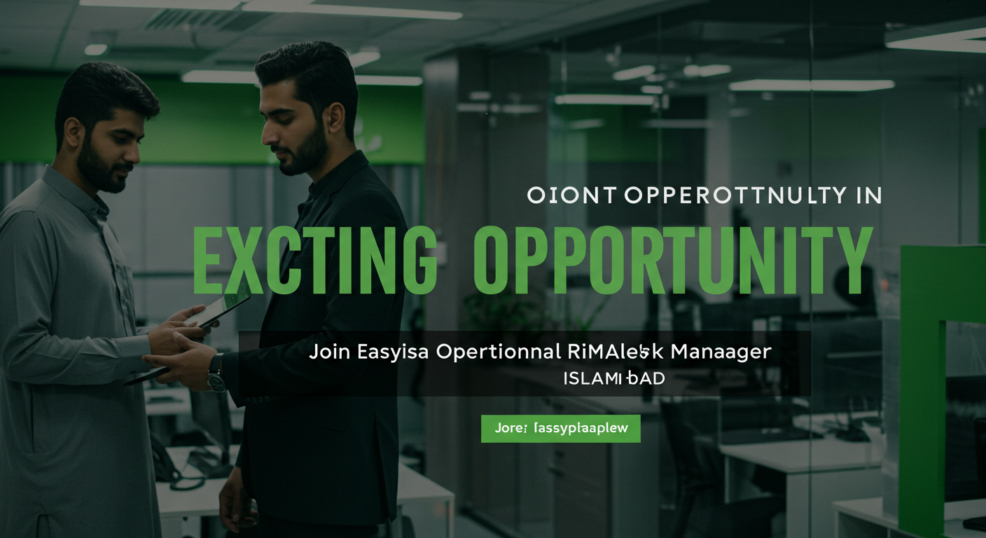 Join Easypaisa as an Operational Risk Manager in Islamabad